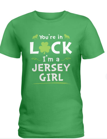 YOU'RE IN LUCK I'M A JERSEY GIRL Ladies T-Shirt