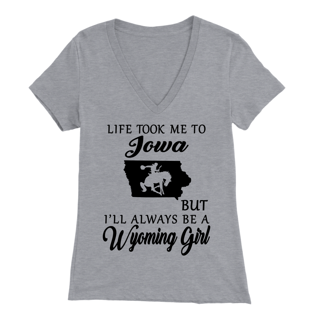 Life Took Me To Iowa But Always A Wyoming Girl T-shirt
