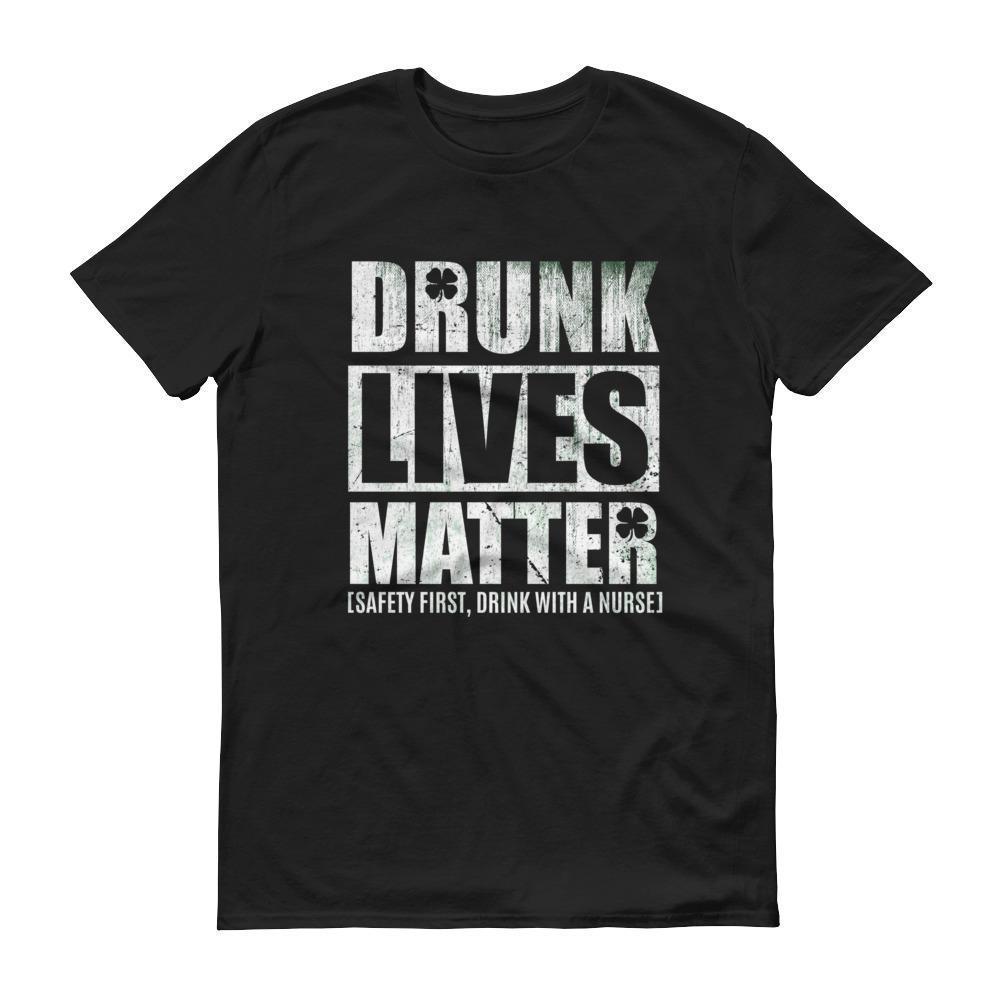 Men's Drunk Lives Matter tshirt Safety first drink with a nurse Black / 3XL T-Shirt BelDisegno