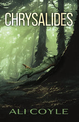 A green cover with a moody green forest; behind one tree peeps a green and gold dragon's tail in Chrysalides by Ali Coyle