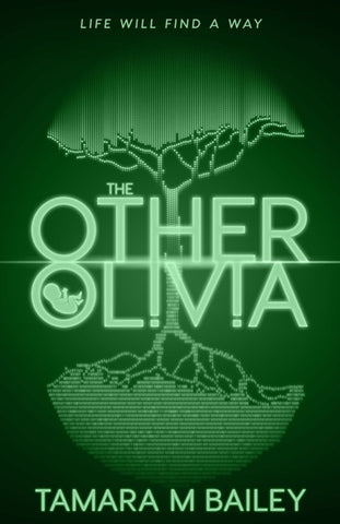 The cover of "The Other Olivia" by Tamara M Bailey, the title, author name, and electronic-style 'tree' all glow a computer-like green