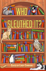 Who Sleuthed It? Crime solved by Cats Dogs Birds and More!