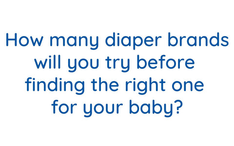 How many diaper brands will you try before finding the right one for your baby?