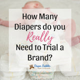 How Many Diapers do you Really Need to Trial a Brand?