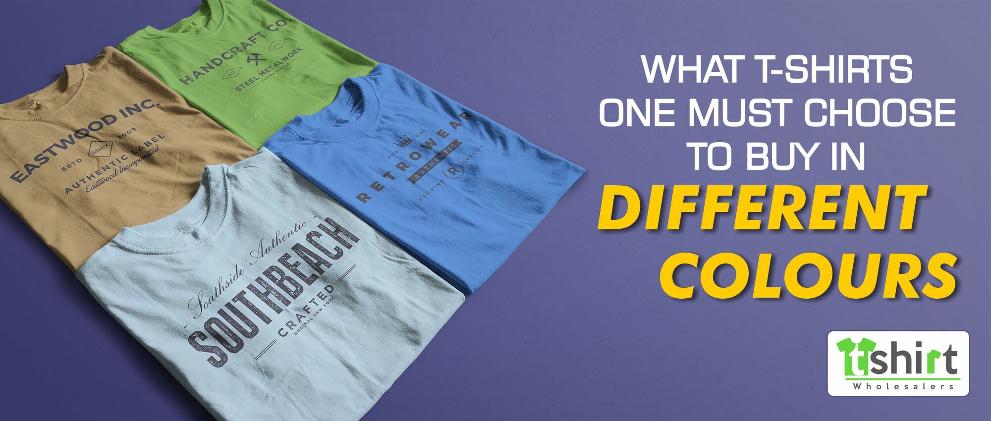 WHAT T-SHIRTS ONE MUST CHOOSE TO BUY IN DIFFERENT COLORS – T Shirt ...