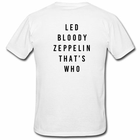 T Shirt Tagged Led Bloody Zeppelin Thats Who Tshirt Back - cute adobz i love wifi shirt with grey skirt and roblox