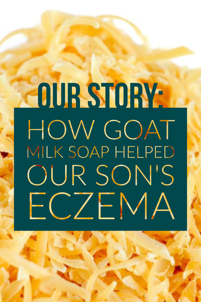 Our Story - How Goat Milk Soap Helped Our Son's Eczema - Bend Soap Company