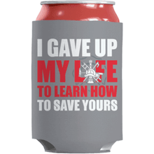 Load image into Gallery viewer, I Gave Up My Life - Koozie Firefighter Can Wrap
