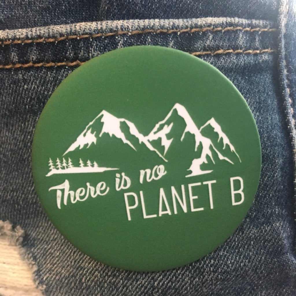 There Is No Planet B Button The Outrage