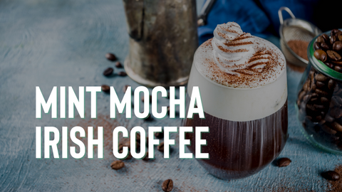 Irish Coffee Recipe - Mint Mocha Irish Coffee  - Coffee Brewing Guides and Coffee Recipes