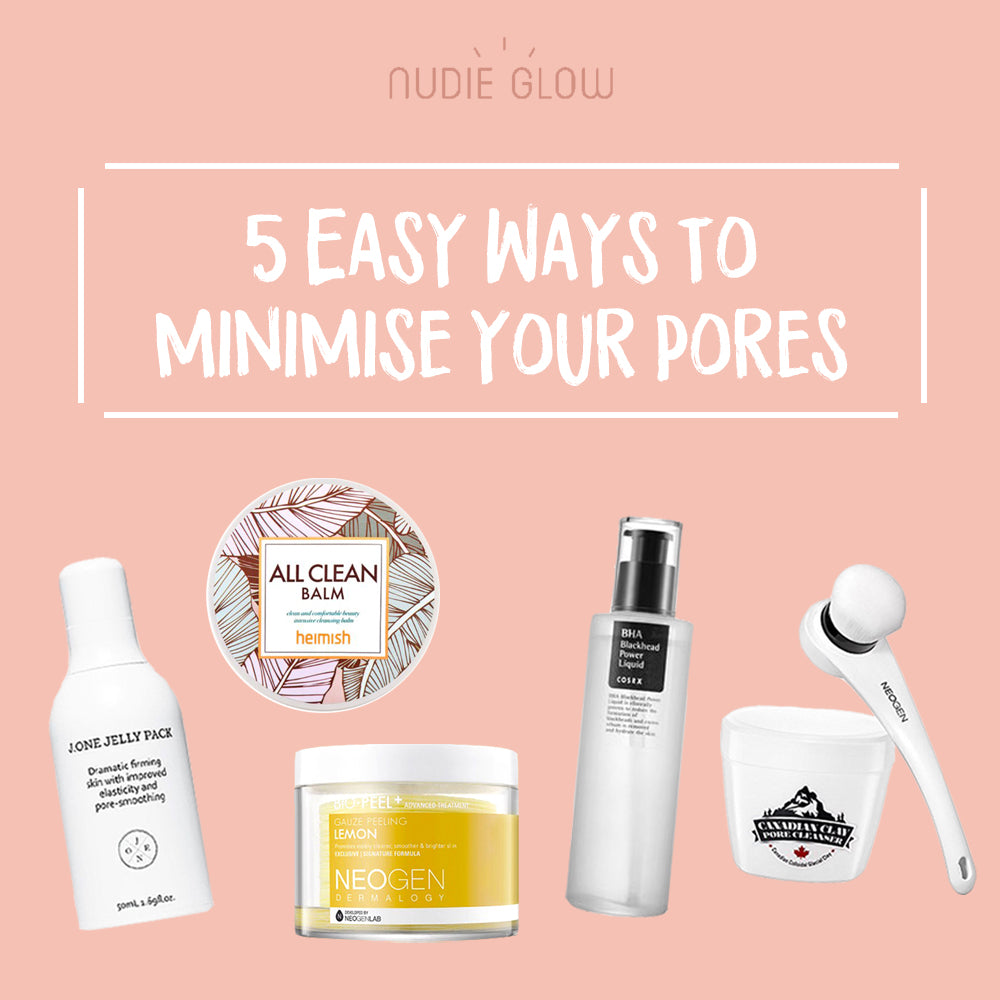5 Easy Ways to Minimise Your Pores - Korean Beauty Blog – Nudie Glow