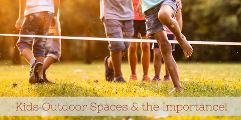 Kids Outdoor Spaces & the Importance