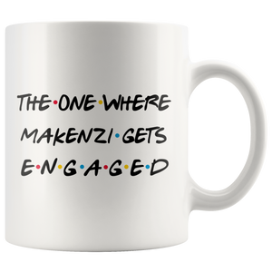 The One Where Makenzi Gets Engaged Coffee Mug (11 oz)