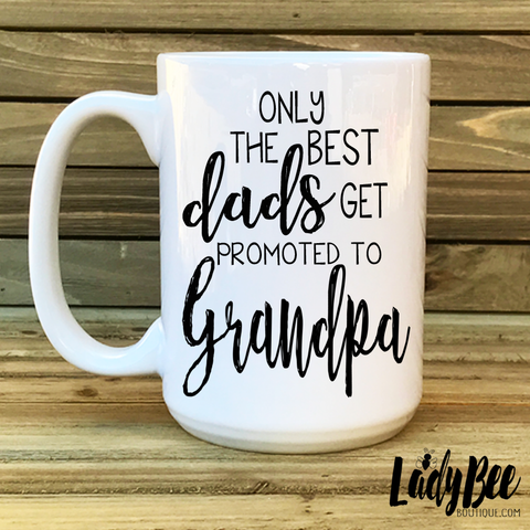 Only The Best Grandpas Get Promoted To Great Grandpa - Coffee Mug