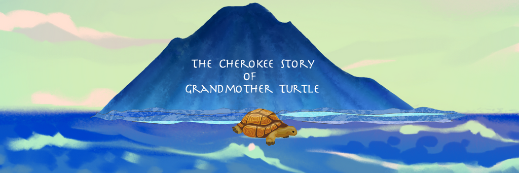 Cheroeke creation story - Grandmother turtle and mountain