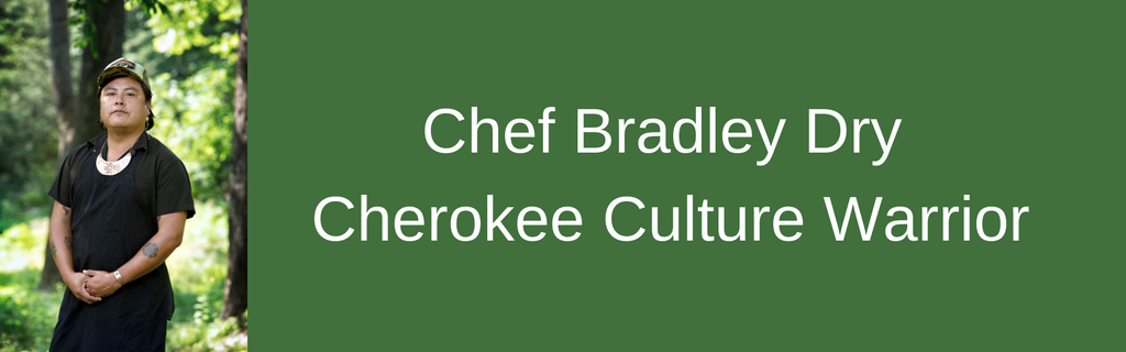 Chef Bradley Dry Cherokee Culture Warrior