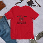 "Sorry, I can't. I have plans with my cat" Short-Sleeve Unisex T-Shirt