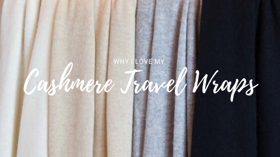Why I Love My Cashmere Travel Wraps