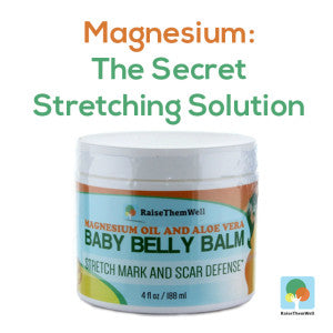 Magnesium, the active ingredient in Raise Them Well's Baby Belly Balm, is your secret stretching solution