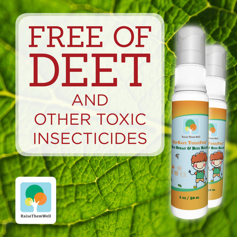 Raise Them Well Kid-safe Toxic-free Bug Spray and Bite Relief is free of DEET and other toxic insecticides