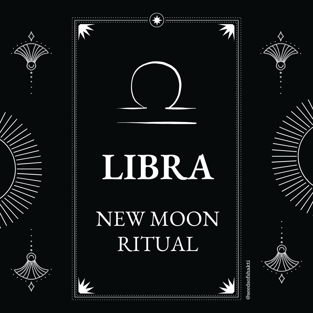 Sacred Ritual for Libra New Moon Seeds of Shakti