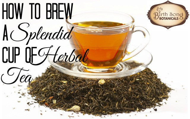 how-to-brew-herbal-tea-birth-song-botanicals-co