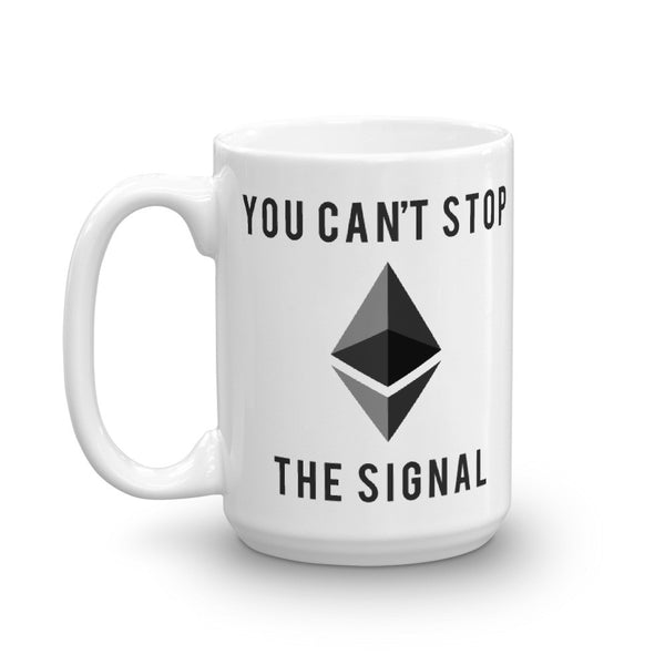 Ethereum You Can T Stop The Signal Mug The Resistance
