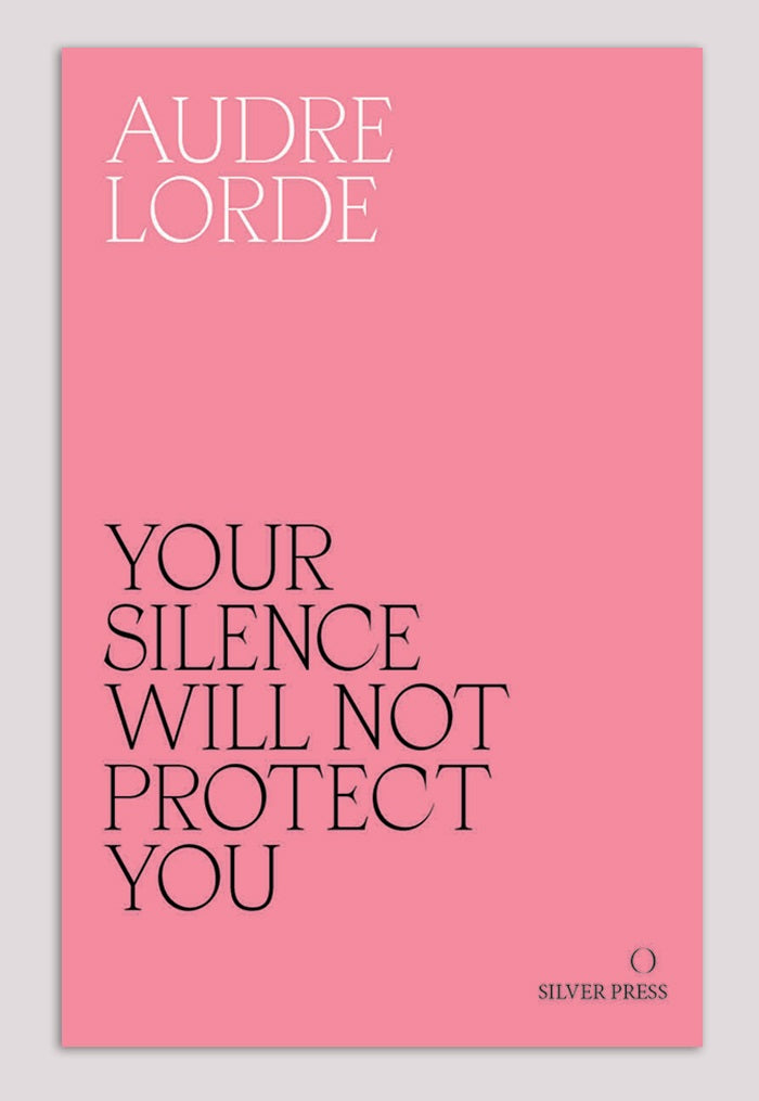 Your Silence Will Not Protect You by Audre Lorde - The ...