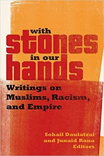 With Stones In Our Hands Writings On Muslims Racism And Empire By Sohail Daulatzai E Book Books Movies And More At The Largest Black History Bookstore