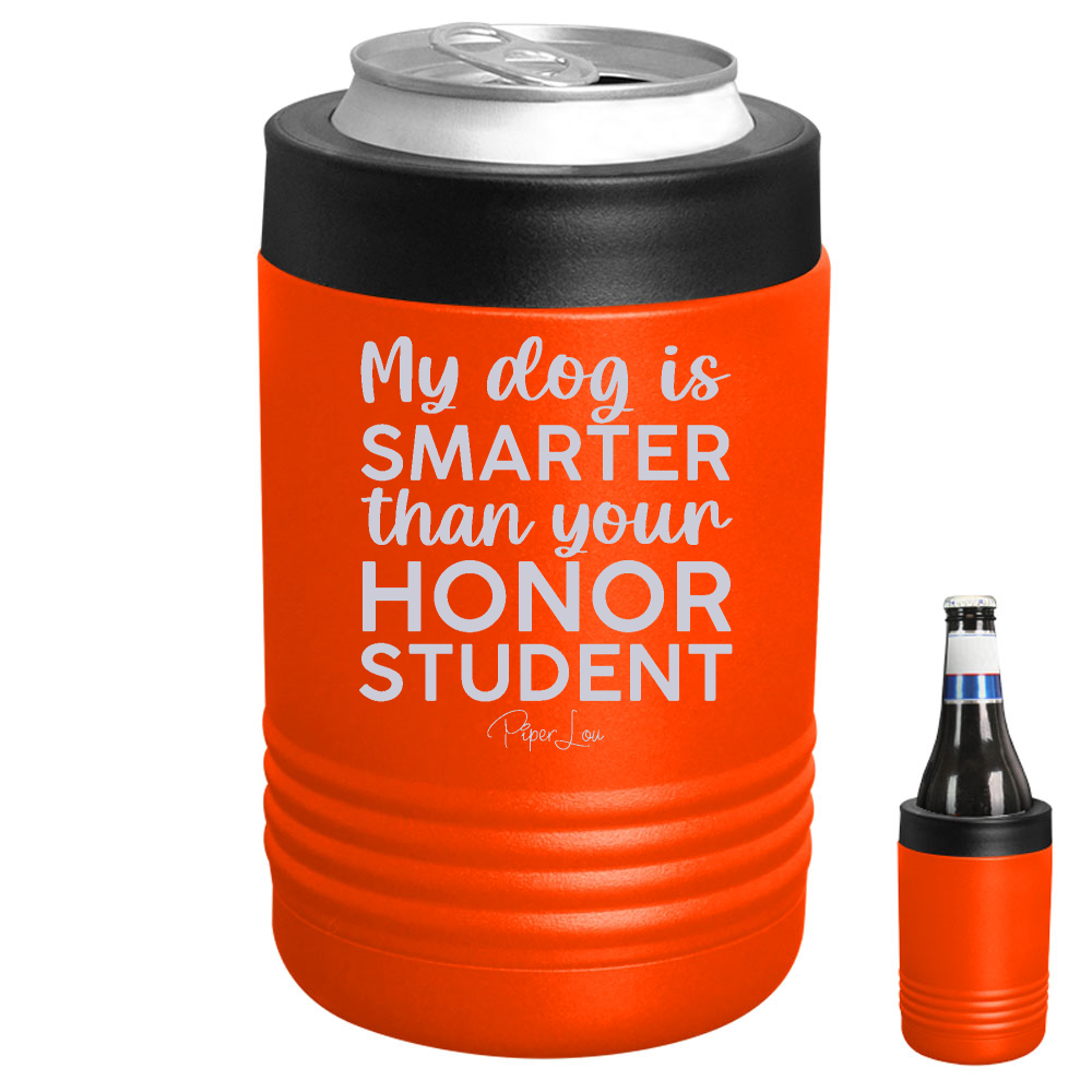 My Dog Is Smarter Than Your Honor Student Beverage Holder