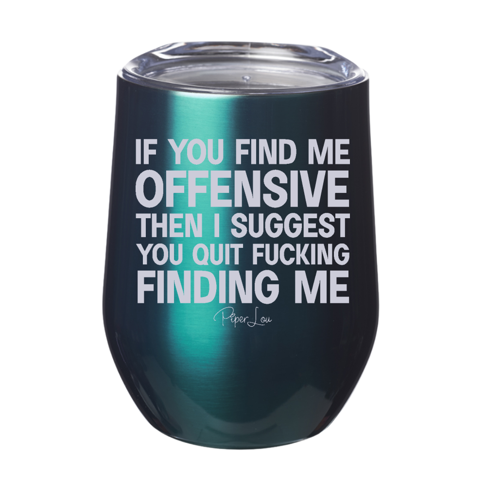 If You Find Me Offensive Laser Etched Tumbler