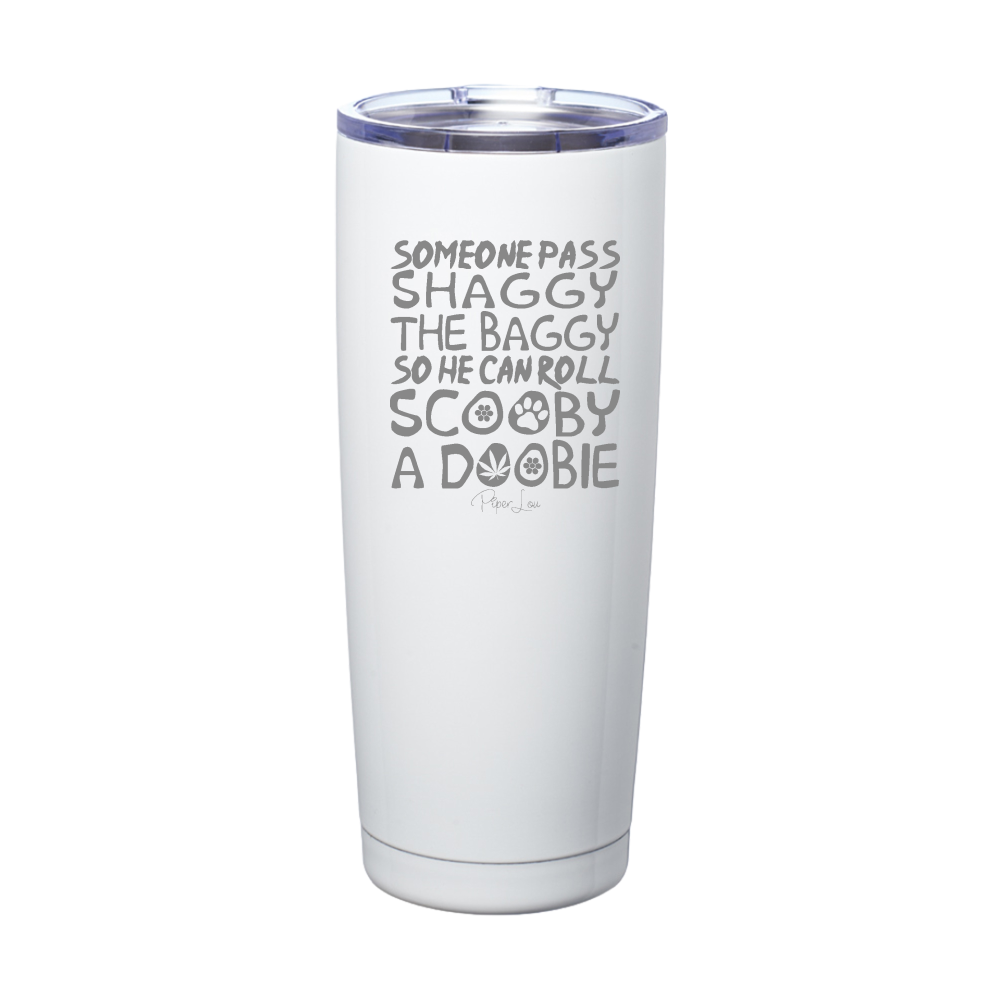 Someone Pass Shaggy The Baggy Laser Etched Tumbler