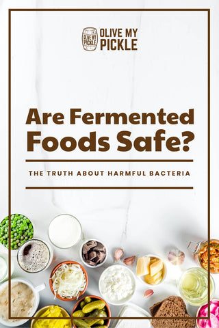Are fermented foods safe? The truth about harmful bacteria