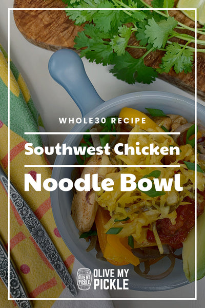 Whole30 Recipe Southwest Chicken Noodle Bowl