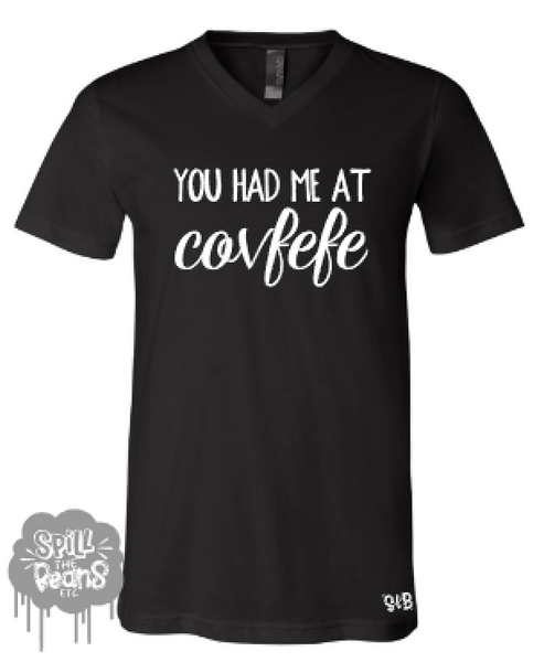 You Had Me At Convfefe Tank or Tee Shirt | spillthebeansetc.com