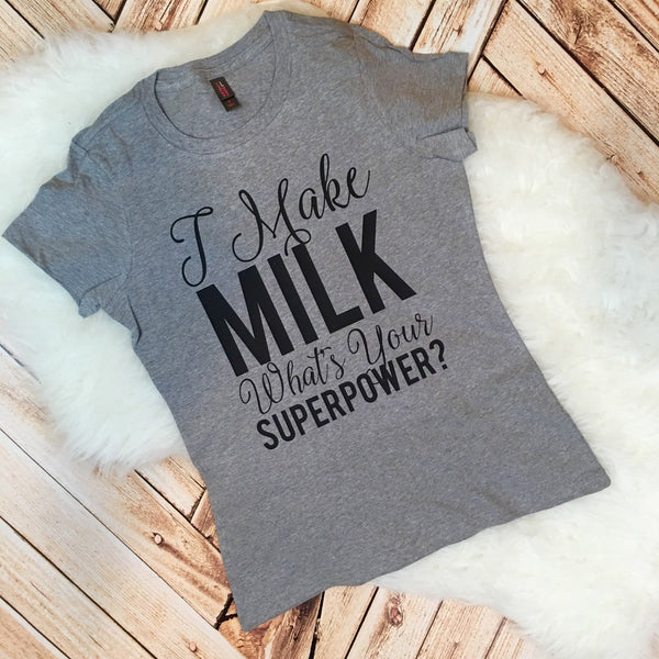 I Make Milk Whats Your Superpower? Breastfeeding Tee or Tank ...