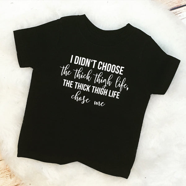 The Thick Thigh Life Chose Me Baby Tee or Bodysuit | spillthebeansetc.com