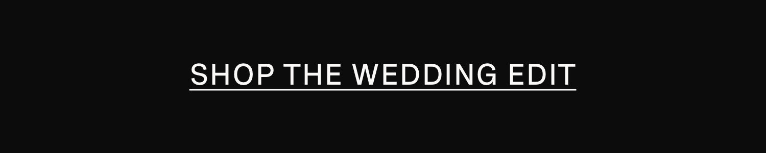 SHOP THE WEDDING EDIT