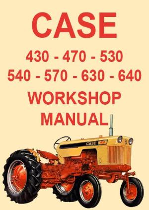 CASE 430, 470, 530, 540, 570, 630, 640 Tractor Workshop Manual – Car