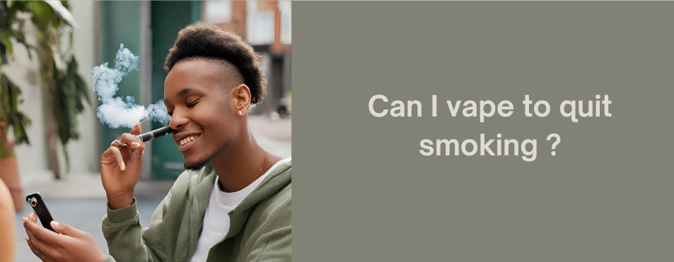 Can I Vape to Quit Smoking?