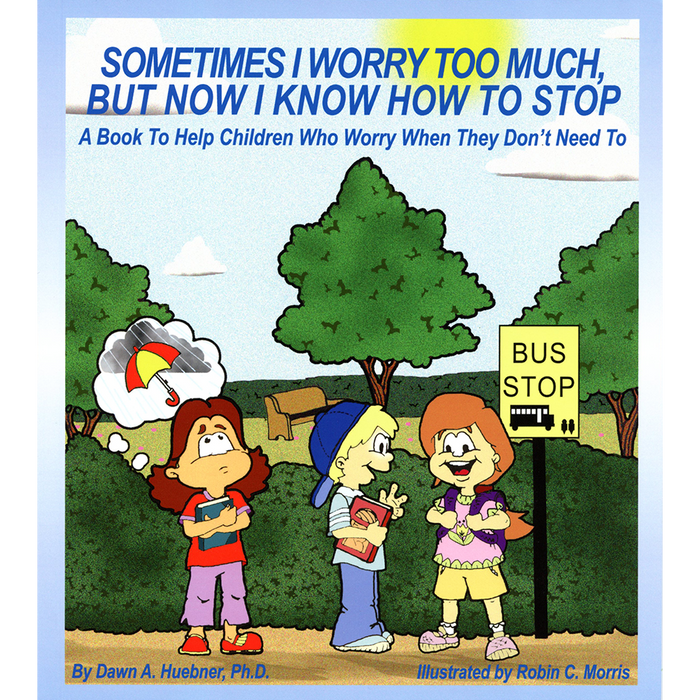 Sometimes I Worry Too Much But Now I Know How to Stop Book: A Book to Help Children