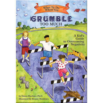 what to do when you grumble too much by dawn huebner