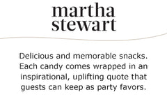 Martha Stewart: Delicious and memorable snacks. Each candy comes wrapped in an inspirational, upligting quote that guests can keep as party favors.