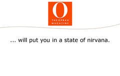 O Magazine, The Oprah Magazine: …will put you in a state of nirvana