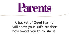Parents Magazine: A basket of Good Karmal will show your kid's teacher how sweet you think she is.