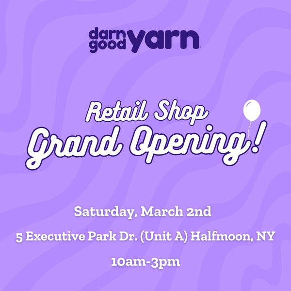 Darn Good Yarn Retail Shop Grand Opening Announcement
