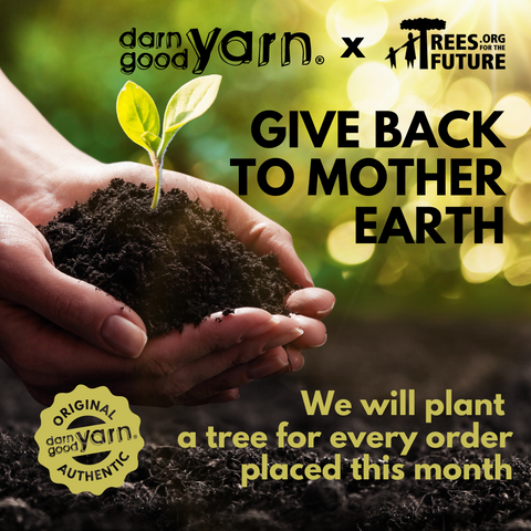 A hand holds soil with a single sprouting plant. "Give back to Mother Earth" is on the image and it is describing Darn Good Yarn and Trees For the Future working to plant a tree for every order placed during April 2021
