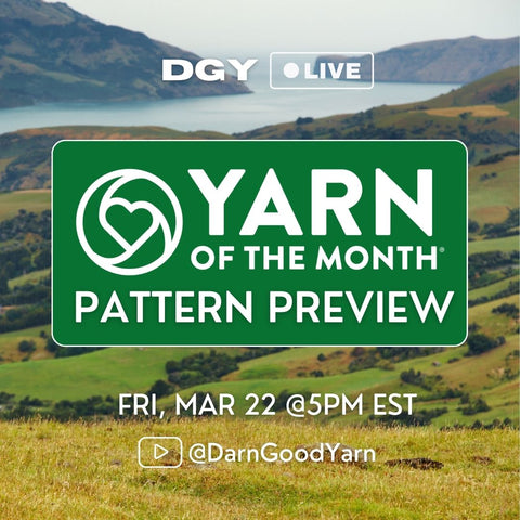 Darn Good Yarn of the Month Pattern Preview Promo: Fri Mar 22nd, 5pm EST Live on YouTube