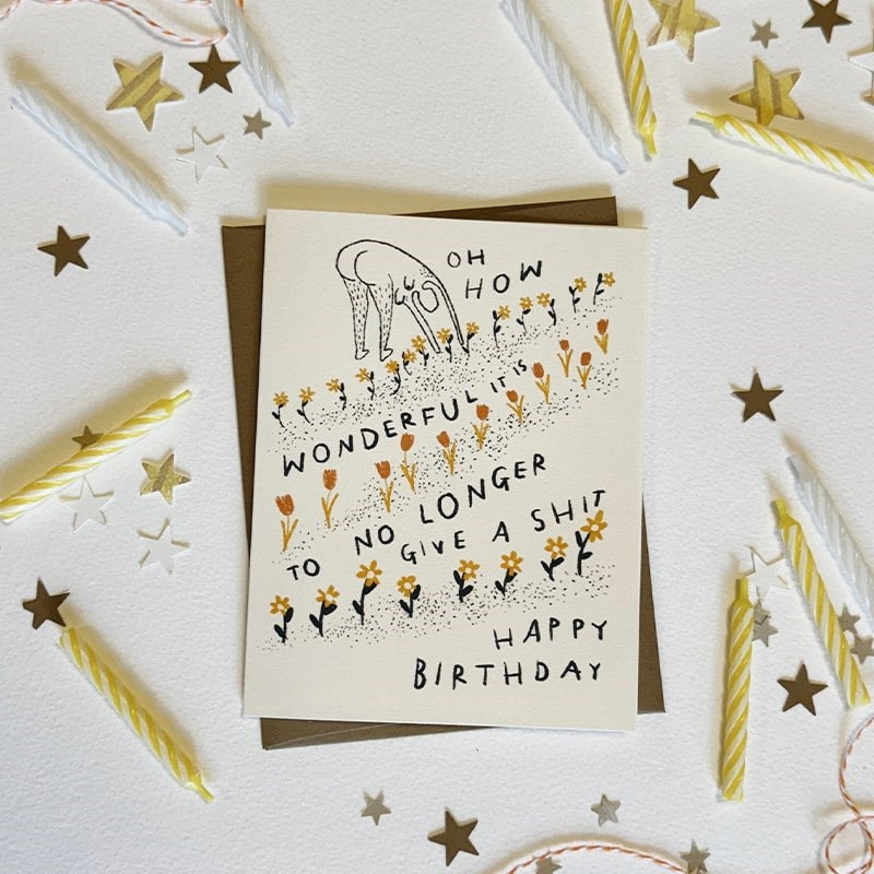 How Wonderful It Is To No Longer Give A Sh*t Birthday Card