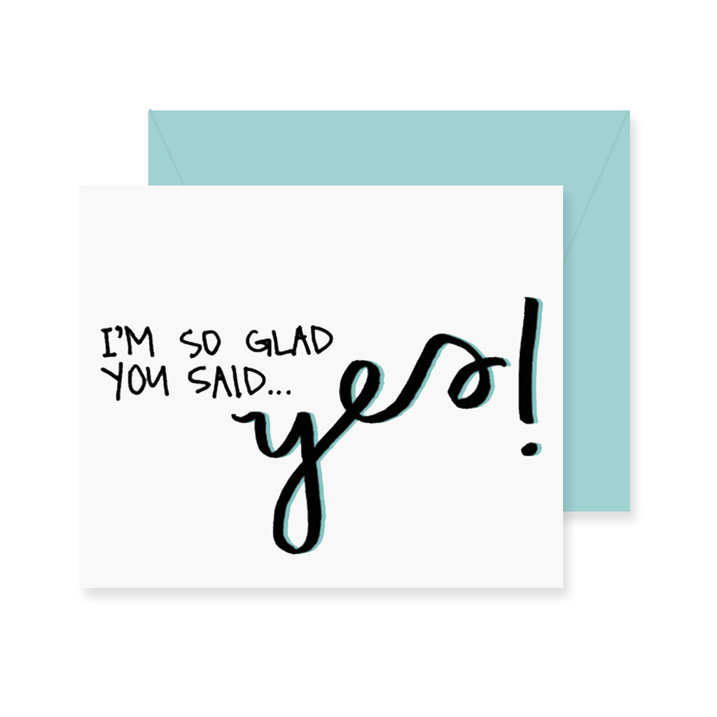 Onwijs Glad You Said Yes Greeting Card – Fresh Out of Ink GK-96